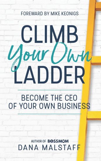 Climb Your Own Ladder: Become the CEO of Your Own Business
