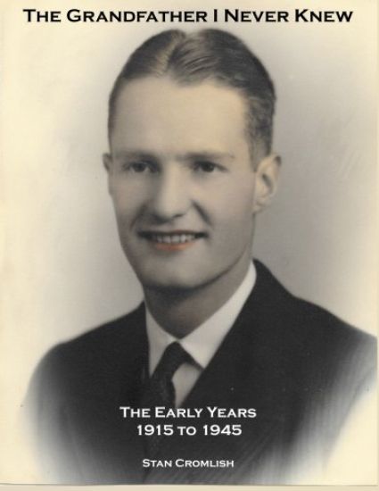 The Grandfather I Never Knew: The Early Years - 1915 to 1945