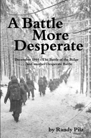 A Battle More Desperate: December 1944 - The Battle of the Bulge . . . and Another Desperate Battle