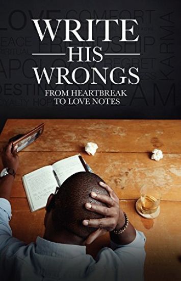 Write His Wrongs: From Heartbreak to Love Notes