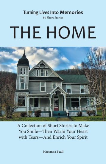 The Home: ACollection Of Short Stories To Make You SmileThen Warm Your Heart With Tears And Enrich your Spirit.