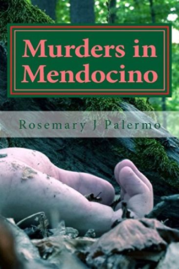 Murders in Mendocino: True Stories of the Earliest Families of Mendocino County