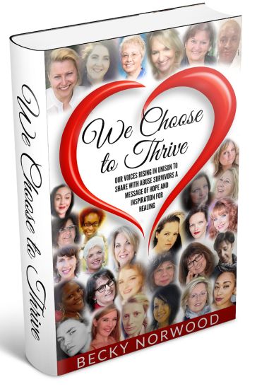 We Choose to Thrive: Our Voices Rise in Unison to Share With Abuse Survivors a Message of Hope and Inspiration for Healing