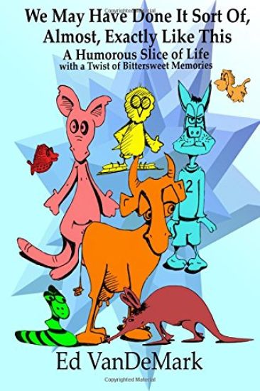 We May Have Done It Sort Of, Almost, Exactly Like This: A Humorous Slice of Life with a Twist of Bittersweet Memories