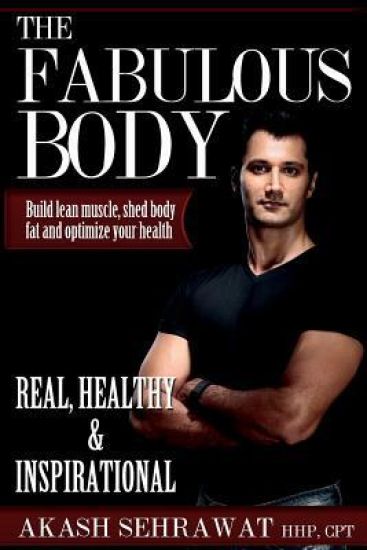 The Fabulous Body: Build Lean Muscle, Shed Body Fat and Optimize Your Health