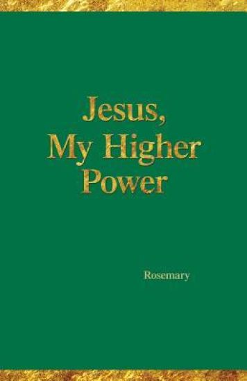 Jesus, My Higher Power