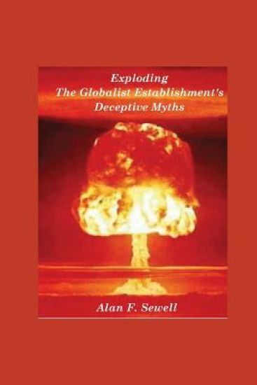 Exploding the Globalist Establishment's Deceptive Myths