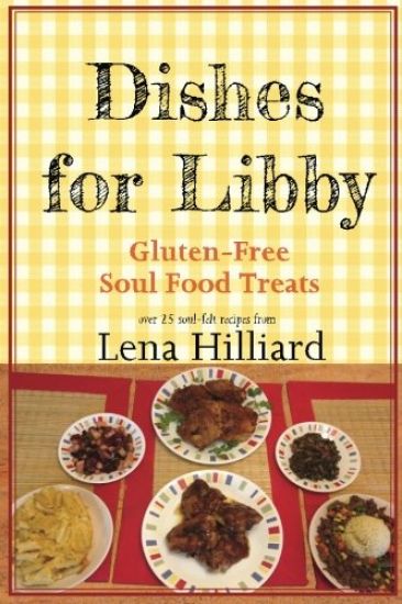Dishes for Libby: Gluten-Free Soul Food Treats