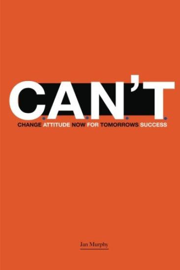 C.A.N.T.: Change Attitude Now for Tomorrow's Success