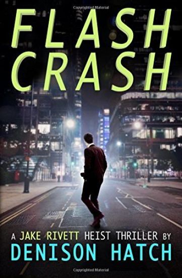 Flash Crash: A Jake Rivett Heist Thriller