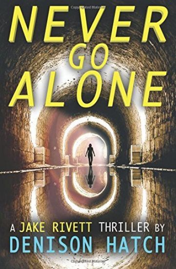 Never Go Alone: A Jake Rivett Thriller