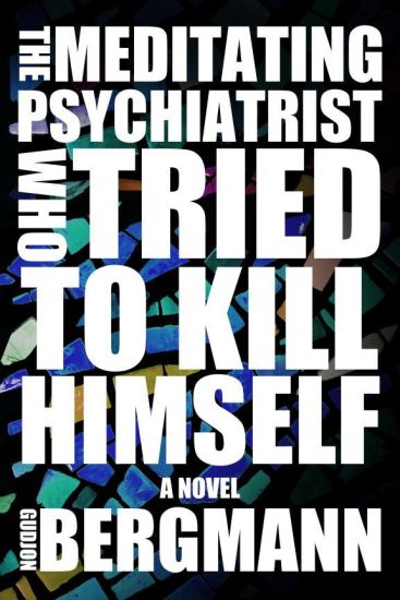 The Meditating Psychiatrist Who Tried to Kill Himself