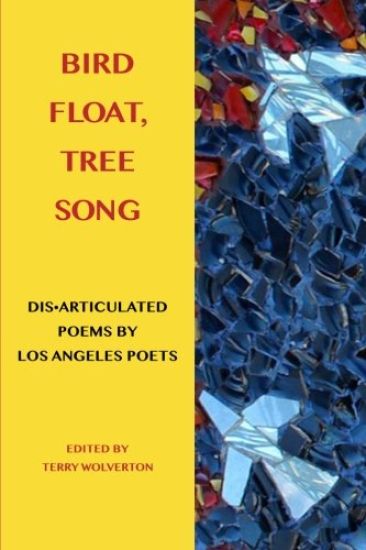 Bird Float, Tree Song: Collaborative Poems by Los Angeles Poets