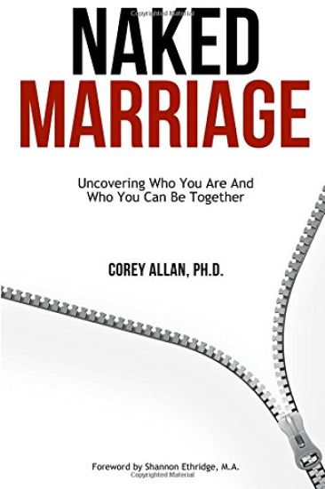 Naked Marriage: Uncovering Who You Are And Who You Can Be Together