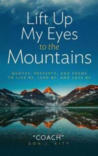 Lift Up My Eyes to the Mountains: Quotes, Precepts, and Poems to Live By, Lead By, and Love by