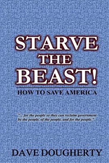 Starve the Beast!: Reining in an Out-Of-Control Government