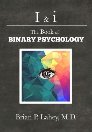 I & I: The Book of Binary Psychology