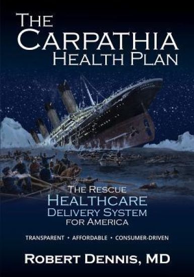 The Carpathia Health Plan: The Rescue Healthcare Delivery System for America