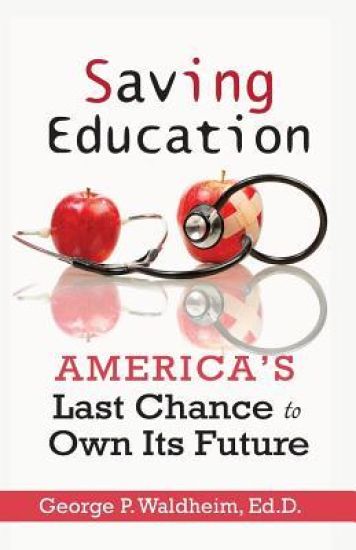 Saving Education: America's Last Chance to Own Its Future