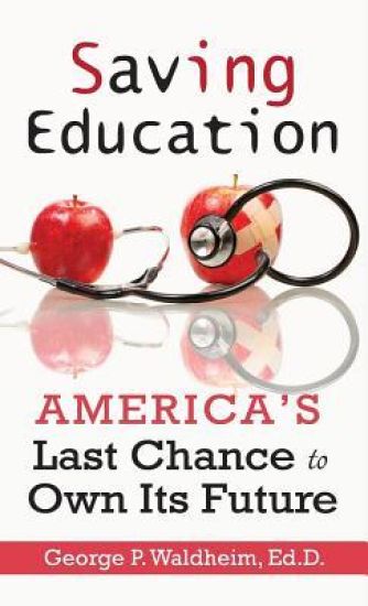 Saving Education: America's Last Chance to Own Its Future