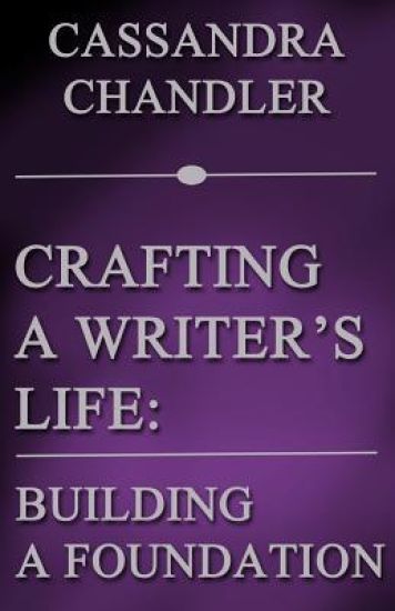 Crafting a Writer's Life: Building a Foundation