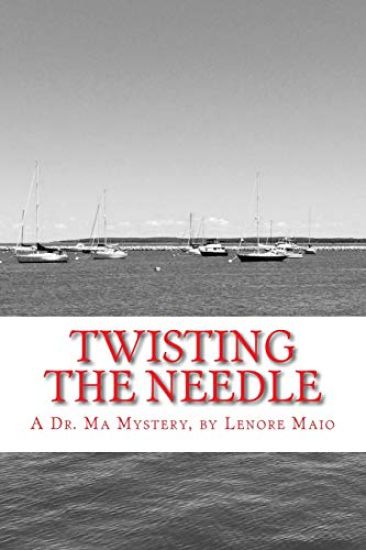 Twisting the Needle: A Dr. Ma Mystery