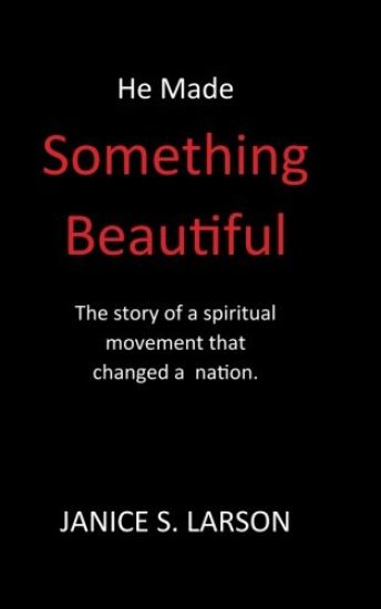 He Made Something Beautiful: A Spiritual Movement That Changed A Nation