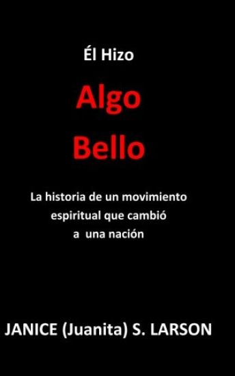 El Hizo Algo Bello: La historia de un movimiento espiritual que cambió a una nación