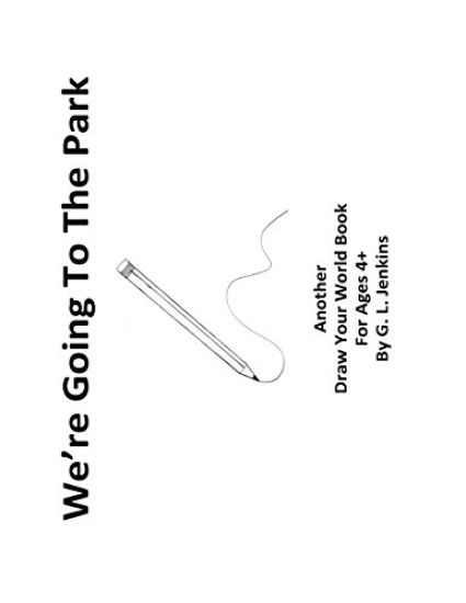 We're Going To The Park: Another Draw Your World Book