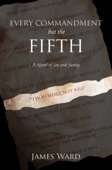 Every Commandment But the Fifth: A Novel of Sin and Sanity