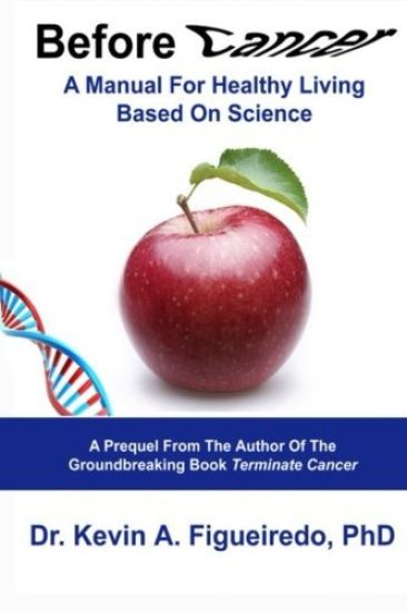 Before Cancer: A Manual For Healthy Living Based On Science