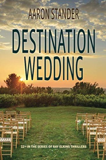 Destination Wedding: A Ray Elkins Thriller