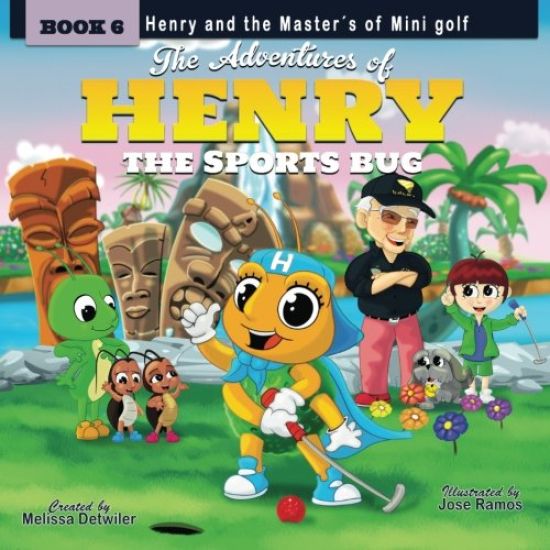 The Adventures of Henry the Sports Bug: Book 6: Henry and the Master's of Mini Golf