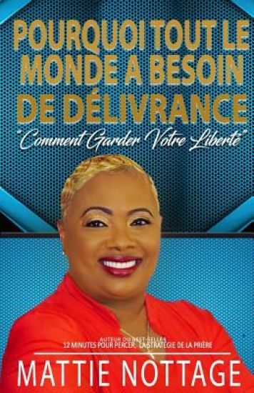 Pourquoi Tout Le Monde a Besoin de Délivrance: "Comment Garder Votre Liberté"