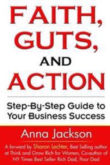 Faith, Guts and Action: A Step by Step Guide to Your Business Success