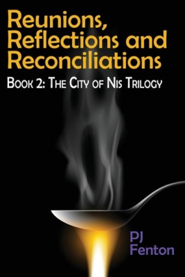 Reunions, Reflections, and Reconciliations: Book 2: The City of Nis Trilogy