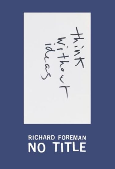 Richard Foreman: No Title
