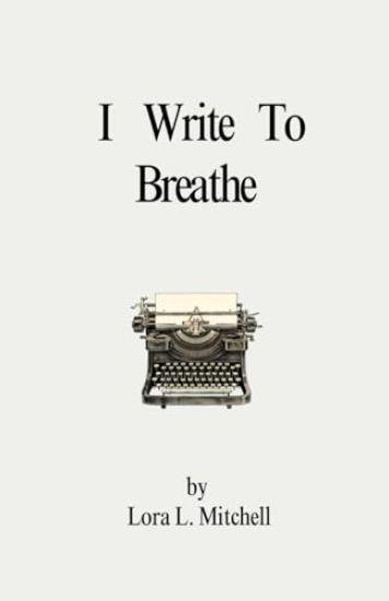 I Write To Breathe