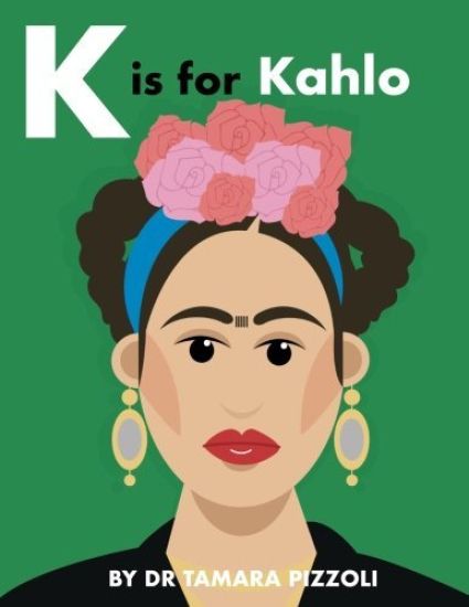 K is for Kahlo: An Alphabet Book of Notable Artists from Around the World