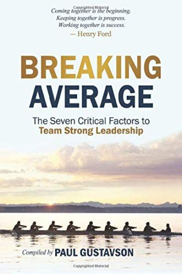 Breaking Average: The Seven Critical Factors to Team Strong Leadership