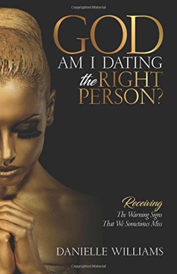 God, Am I Dating the Right Person?: Receiving the Warning Signs We Sometimes Miss