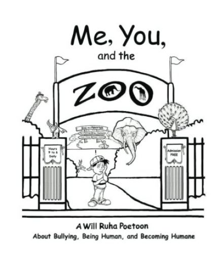Me, You, & the Zoo: A Will Ruha Poetoon about Bullying, Being Human, & Becoming Humane
