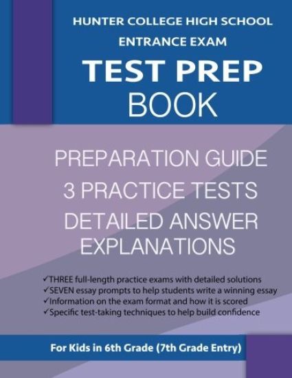 Hunter College High School Entrance Exam Test Prep Book: 3 Practice Tests & Hunter Test Prep Guide: Hunter College Middle School Test Prep; HCHS Admis