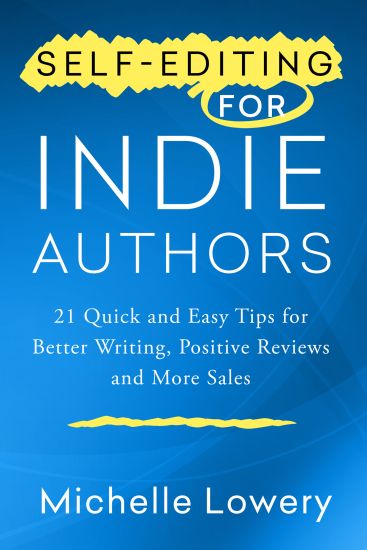 Self-Editing for Indie Authors: 21 Quick and Easy Tips for Better Writing, Posit