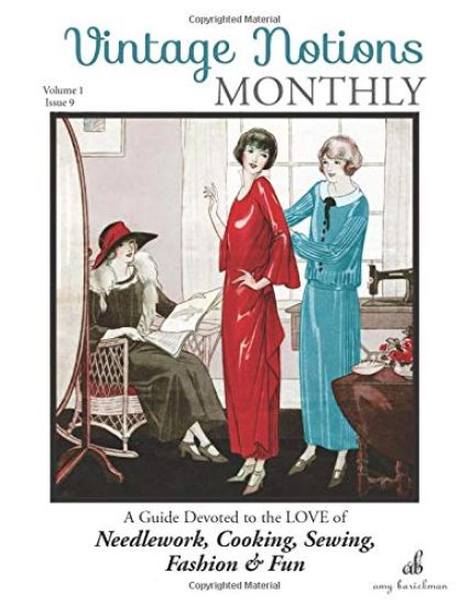 Vintage Notions Monthly - Issue 9: A Guide Devoted to the Love of Needlework, Cooking, Sewing, Fasion & Fun