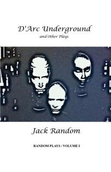 D'Arc Underground & Other Plays: Random Plays, Volume I