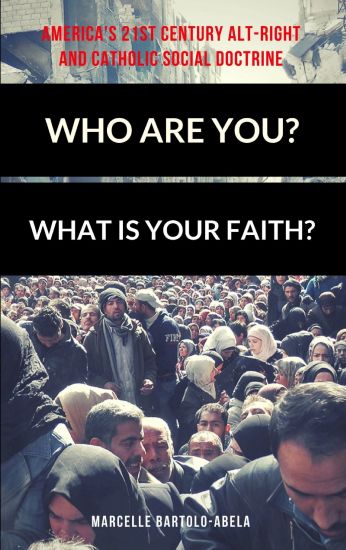 Who are You? What is Your Faith? : America's 21st Century Alt-Right and Catholic Social Doctrine