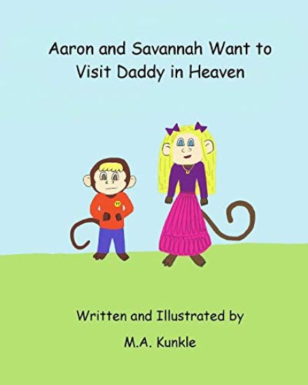 Aaron and Savannah Want to Visit Daddy in Heaven