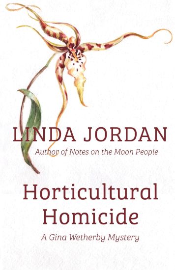 Horticultural Homicide: A Gina Wetherby Mystery