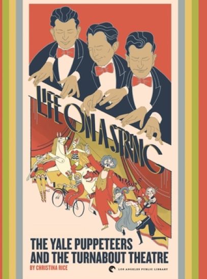 Life on a String: The Yale Puppeteers and The Turnabout Theatre